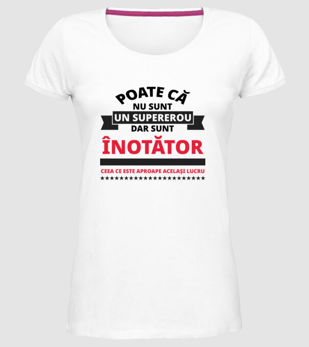 Poate că nu sunt un supererou, dar sunt ÎNOTĂTOR, ceea ce este aproape același lucru model alb pe tricou