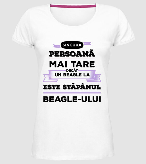 singura persoană mai tare decât un Beagle la este stăpânul Beagle-ului model alb pe tricou