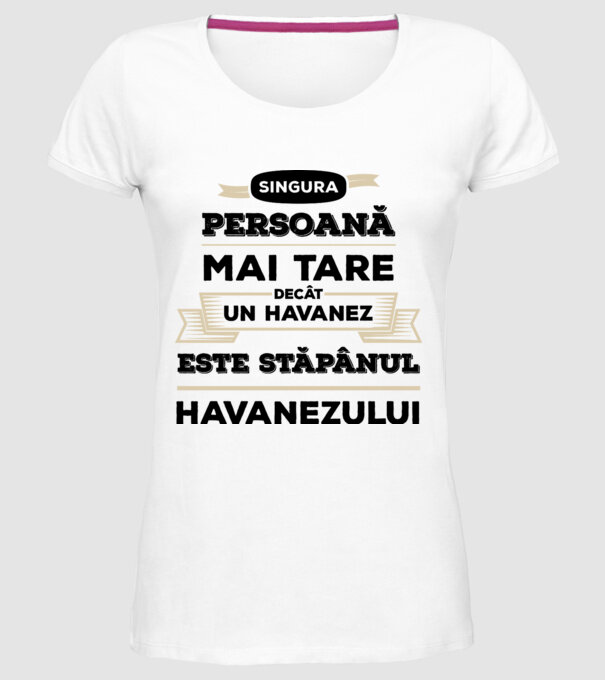 singura persoană mai tare decât un Havanez este stăpânul Havanezului model alb pe tricou
