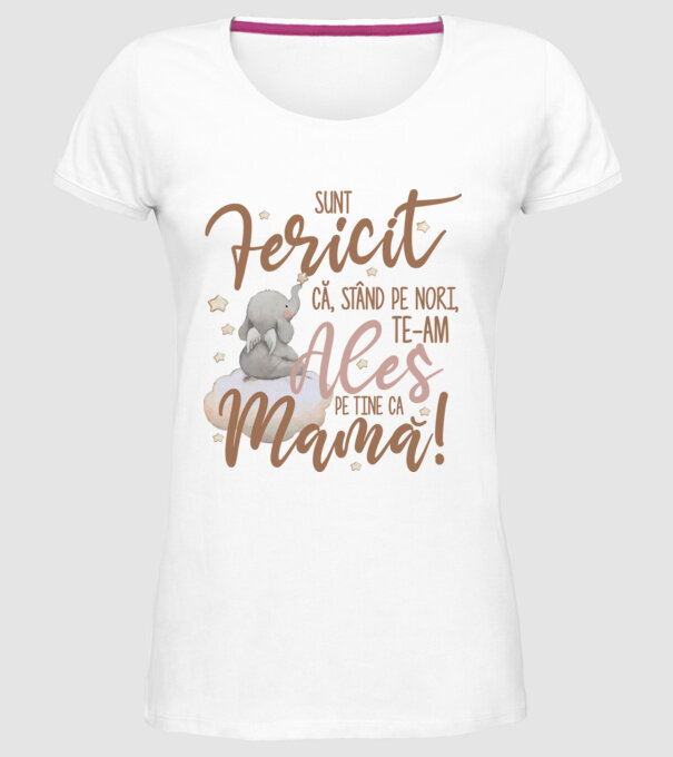 Sunt fericit că, stând pe nori, te-am ales pe tine ca mamă! model alb pe tricou
