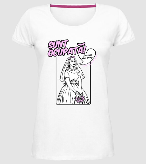 Sunt ocupată! Îmi pare rău, băieți model alb pe tricou