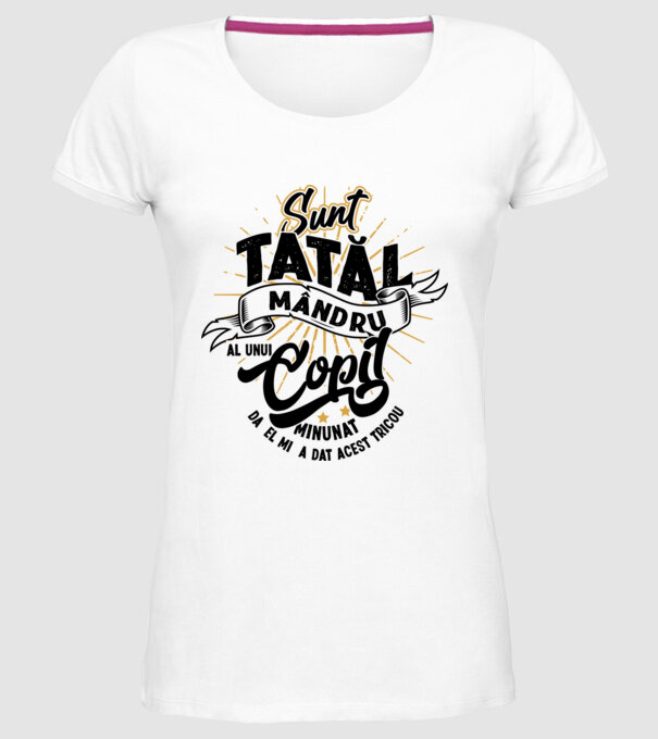 Sunt tatăl mândru al unui copil minunat - da, el mi-a dat acest tricou model alb pe tricou