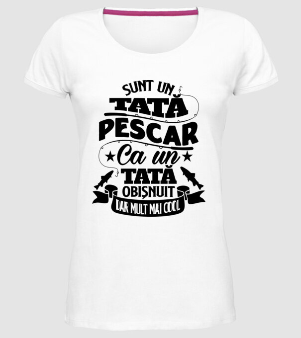 Sunt un tată pescar, ca un tată obișnuit, dar mult mai cool model alb pe tricou