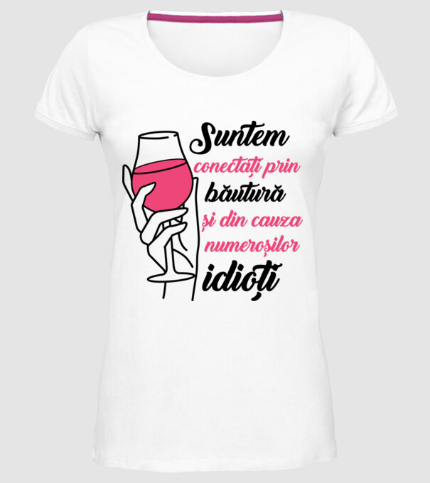 suntem conectați prin băutură și din cauza numeroșilor idioți model alb pe tricou