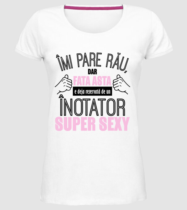 Îmi pare rău, dar fata asta e deja rezervată de un ÎNOTĂTOR super sexy model alb pe tricou
