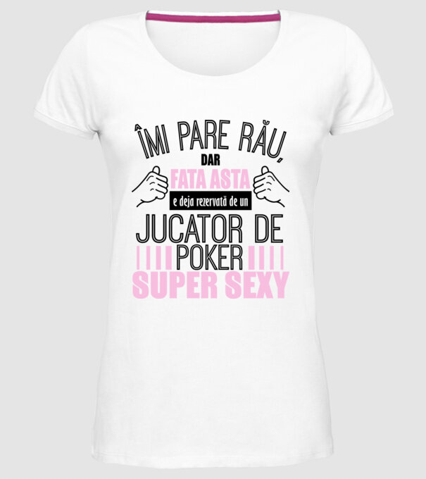 Îmi pare rău, dar fata asta e deja rezervată de un JUCĂTOR DE POKER super sexy model alb pe tricou