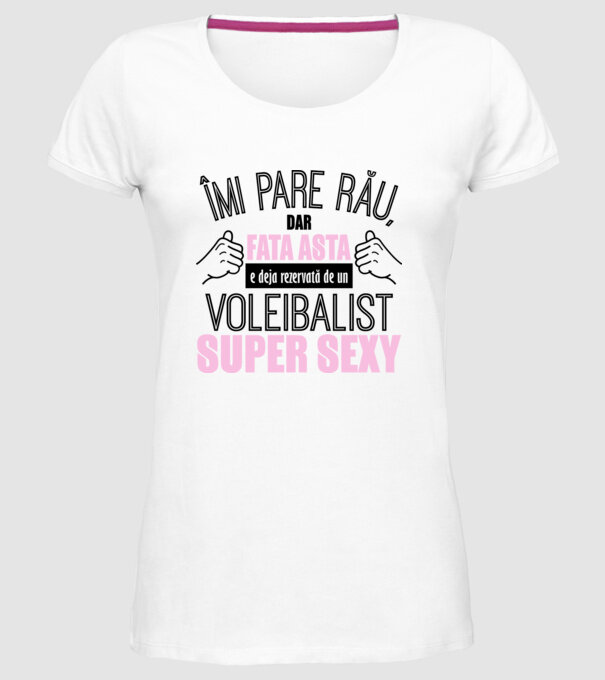 Îmi pare rău, dar fata asta e deja rezervată de un VOLEIBALIST super sexy model alb pe tricou