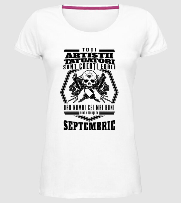 Toți artiștii tatuatori sunt creați egali Septembrie model alb pe tricou