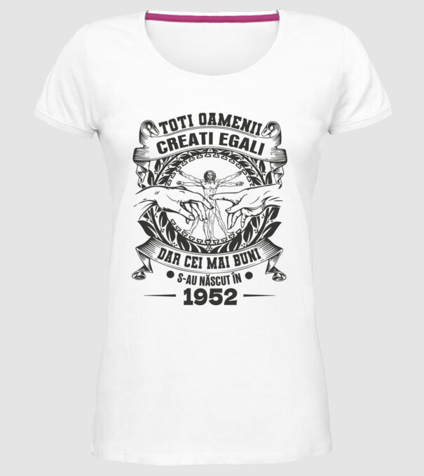 Toți oamenii sunt creați egali, dar cei mai buni s-au născut în 1952 model alb pe tricou