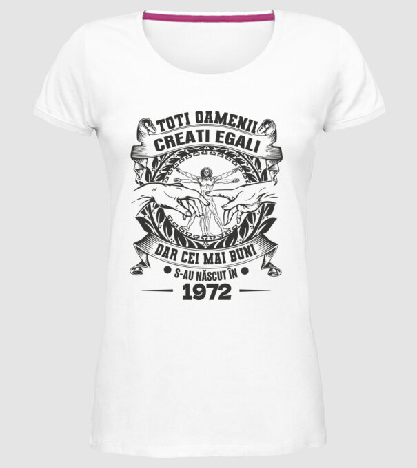 Toți oamenii sunt creați egali, dar cei mai buni s-au născut în 1972 model alb pe tricou