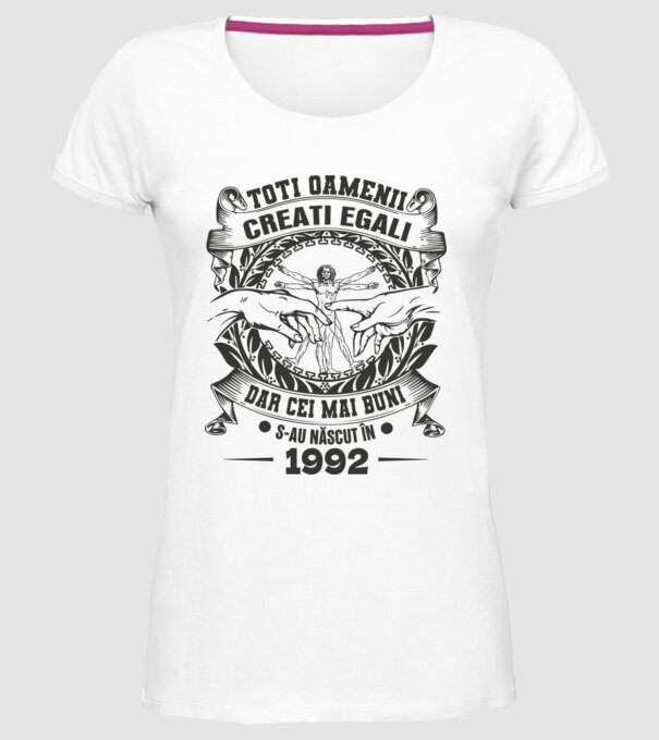 Toți oamenii sunt creați egali, dar cei mai buni s-au născut în 1992 model alb pe tricou