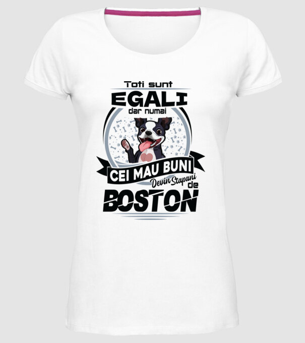 Toți sunt egali, dar numai cei mai buni devin stăpâni de boston model alb pe tricou