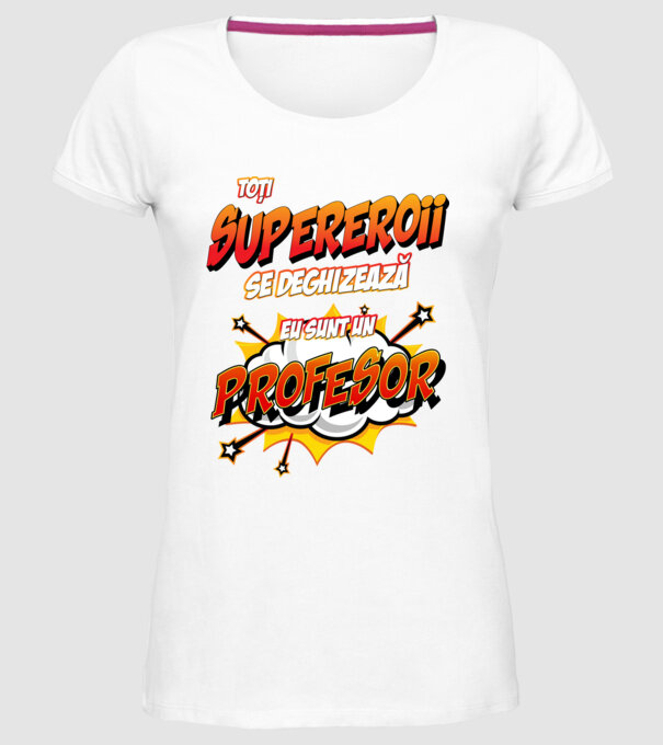 Toți supereroii se deghizează, eu sunt un profesor model alb pe tricou