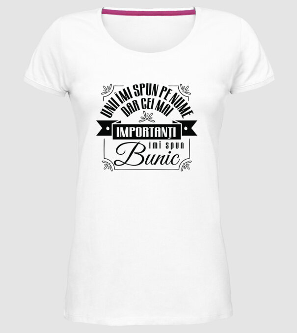 Unii îmi spun pe nume, dar cei mai importanți îmi spun bunic model alb pe tricou