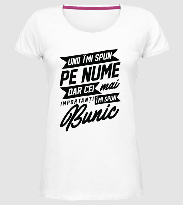 Unii îmi spun pe nume, dar cei mai importanți îmi spun bunic model alb pe tricou