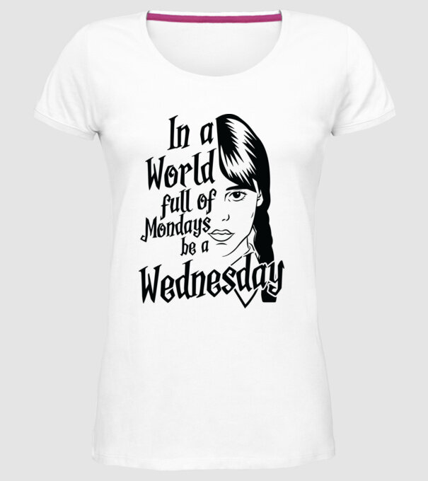  Be a Wednesday model alb pe tricou