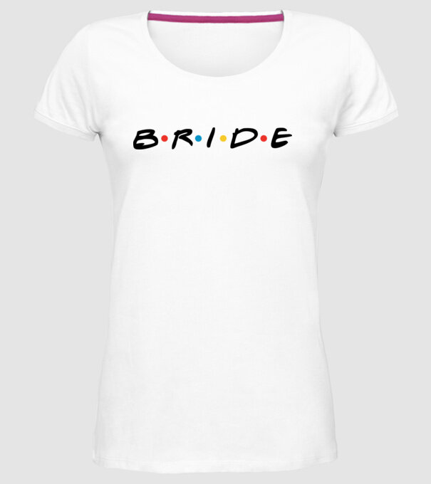 Bride Friends style drk model alb pe tricou