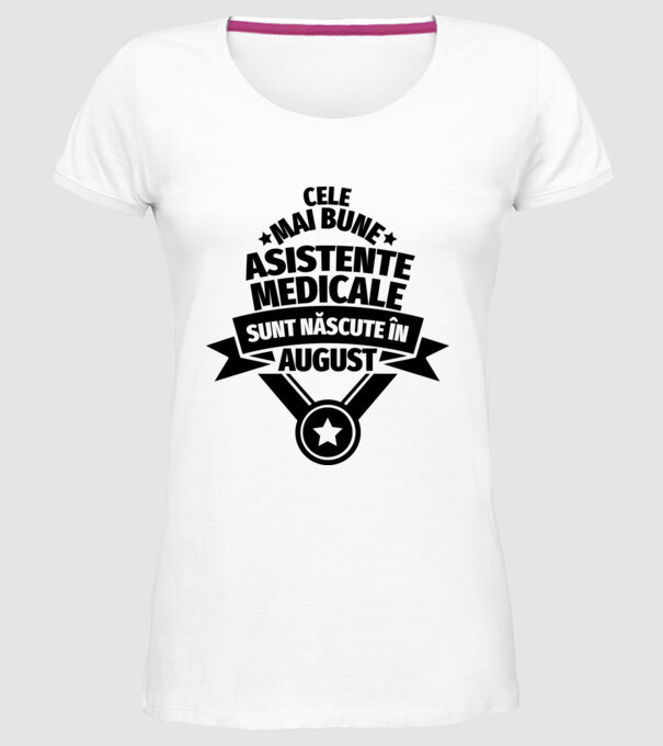 Cele mai bune asistente medicale sunt născute în august model alb pe tricou