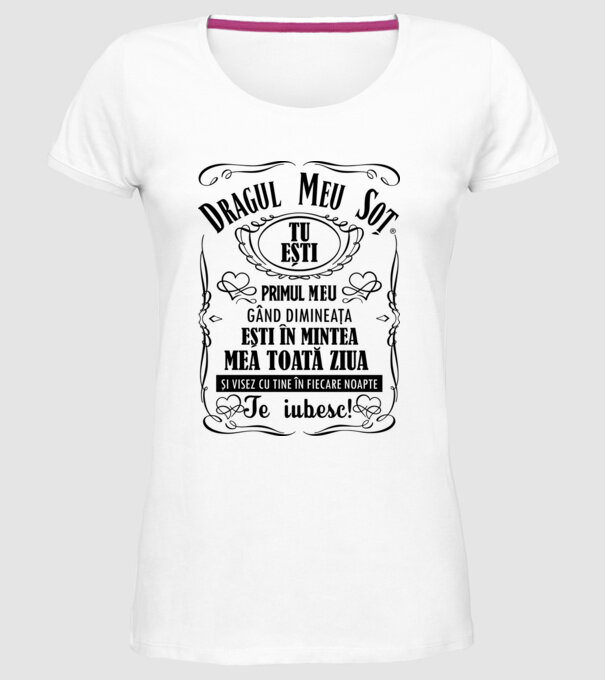 Dragul meu soț tu ești primul me gând dimineața, ești în mintea mea toată ziua și visez cu tine în fiecare noapte model alb pe tricou