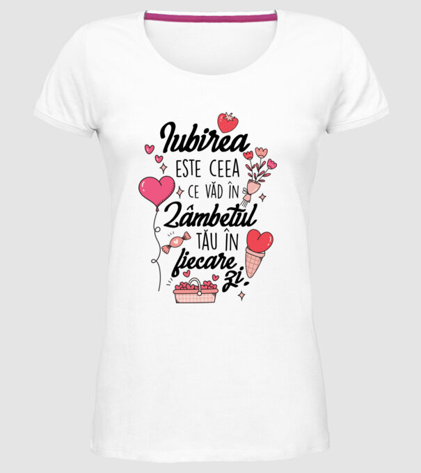 Iubirea-este-ceea -e văd în-zâmbetul-tău în fiecare zi model alb pe tricou