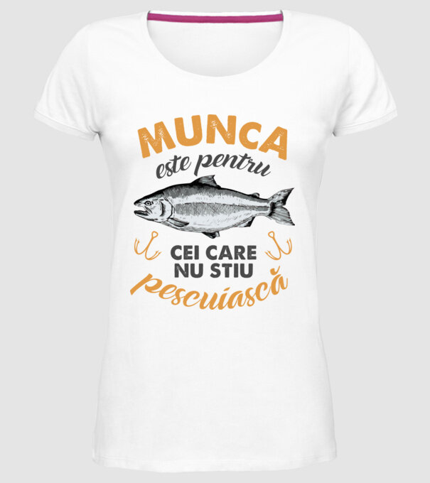 Munca este pentru cei care nu știu pescuiască model alb pe tricou