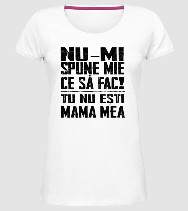 ne-mondd-meg-mit-csinaljak-ANYA-FEKETE-RO model alb pe tricou