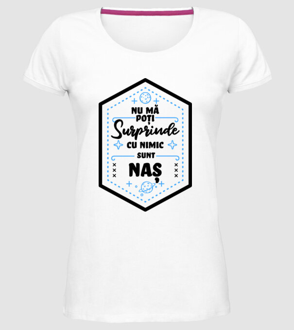 Nu mă poți surprinde cu nimic, sunt naș model alb pe tricou