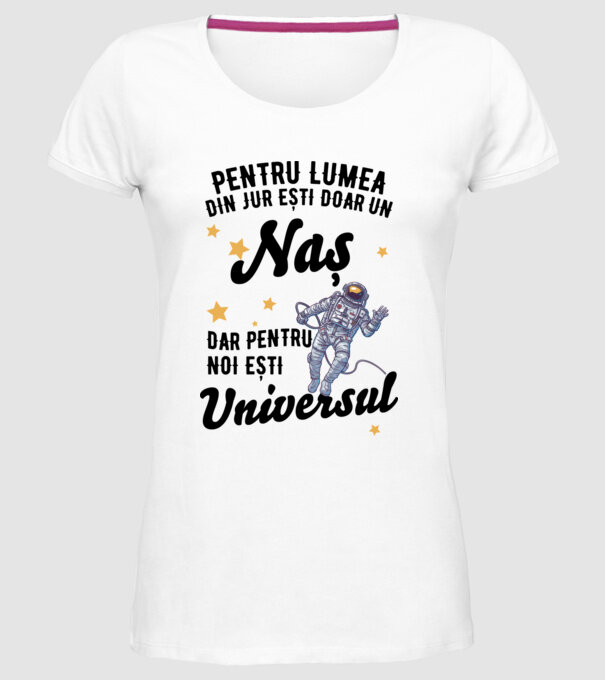Pentru lumea din jur ești doar o naș, dar pentru noi ești întreaga lume 02 (2) model alb pe tricou