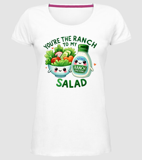 Ranch to my Salad model alb pe tricou