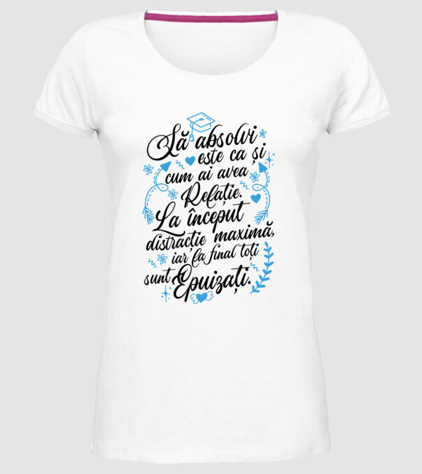 Să absolvi este ca și cum ai avea relație model alb pe tricou