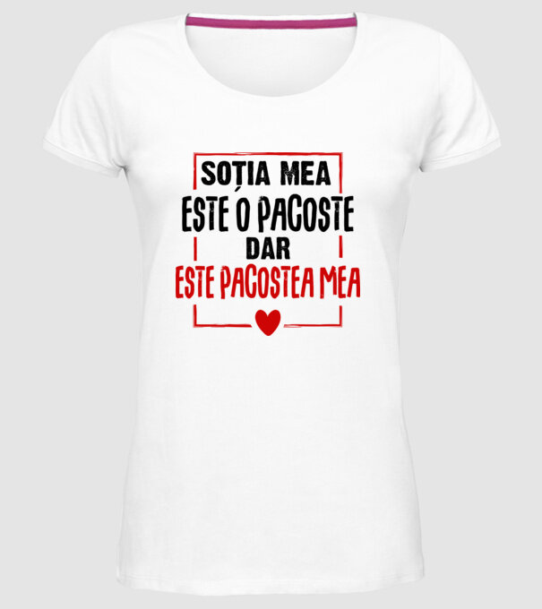 soția mea este o pacoste model alb pe tricou
