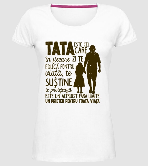 Tata este cel care în fiecare zi te educă pentru viață model alb pe tricou