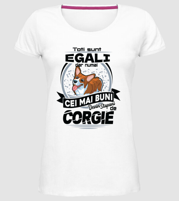 Toți sunt egali, dar numai cei mai buni devin stăpâni de corgie model alb pe tricou