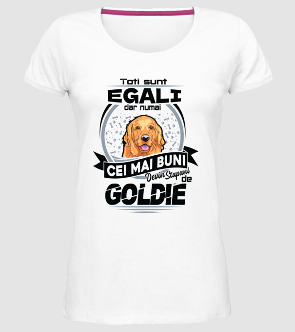 Toți sunt egali, dar numai cei mai buni devin stăpâni de goldie model alb pe tricou