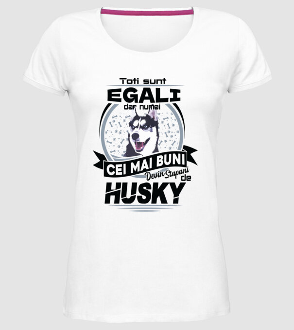 Toți sunt egali, dar numai cei mai buni devin stăpâni de husky model alb pe tricou