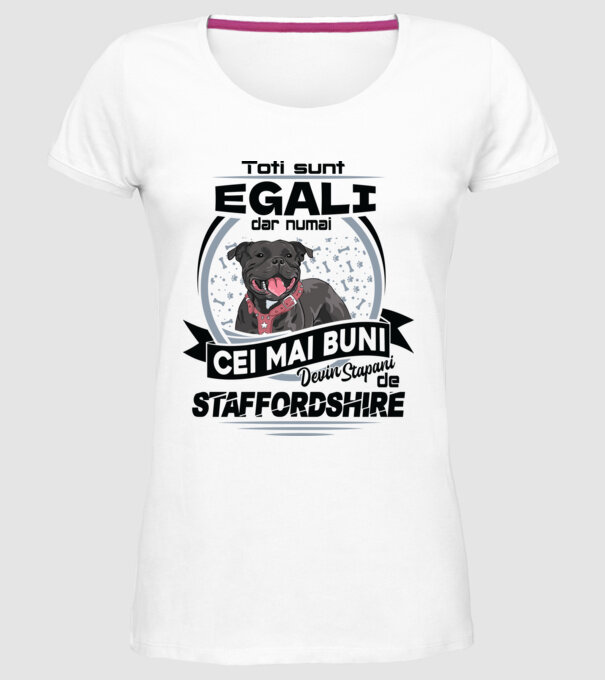 Toți sunt egali, dar numai cei mai buni devin stăpâni de staffordshire model alb pe tricou