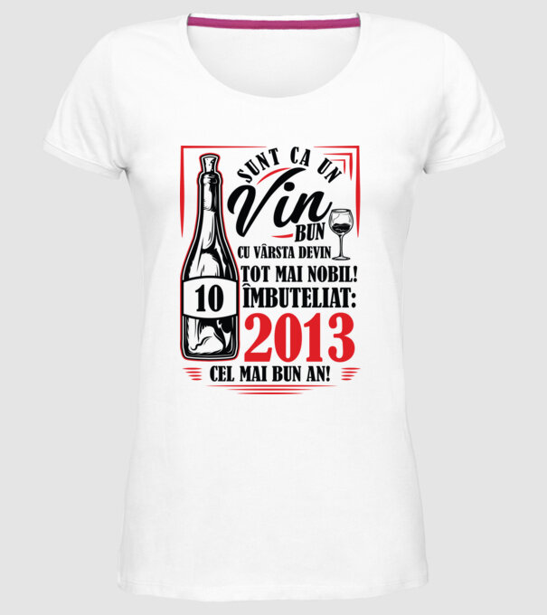 Un Vin Bun 10  2013 model alb pe tricou