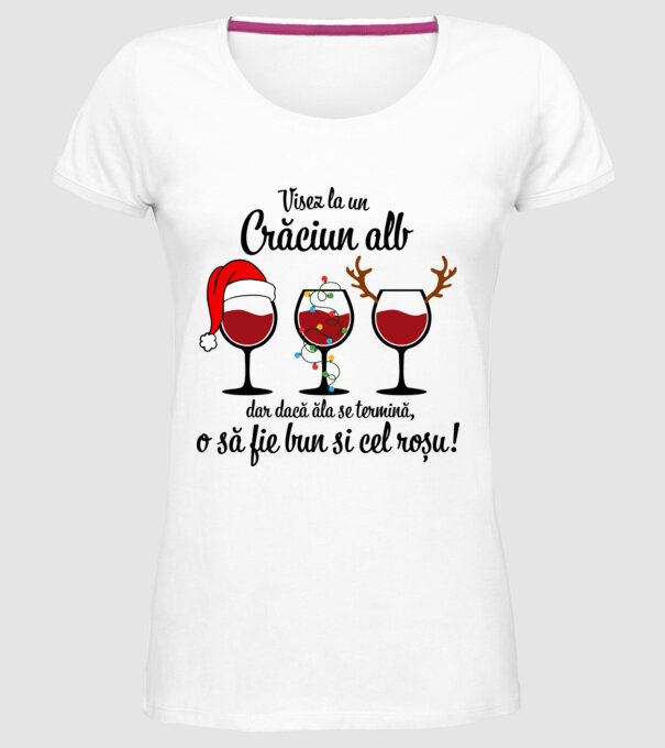 Visez la un Crăciun alb, dar dacă ăla se termină, o să fie bun si cel roșu - alb model alb pe tricou