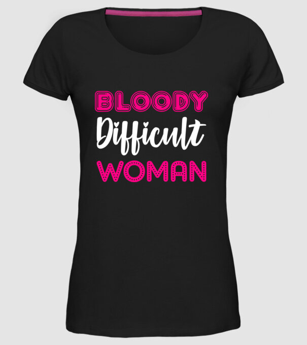 Bloody difficult woman model negru pe tricou