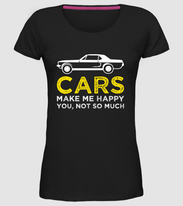 Cars make me happy you, not so much model negru pe tricou