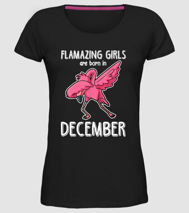 flamazing girls are born in december model negru pe tricou