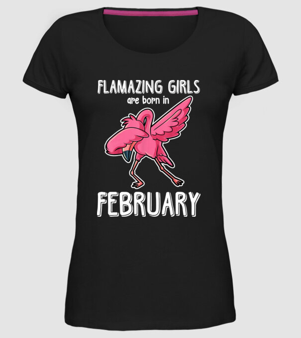 Flamazing girls are born in february model negru pe tricou