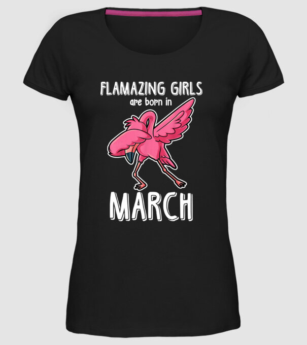 Flamazing girls are born in march model negru pe tricou