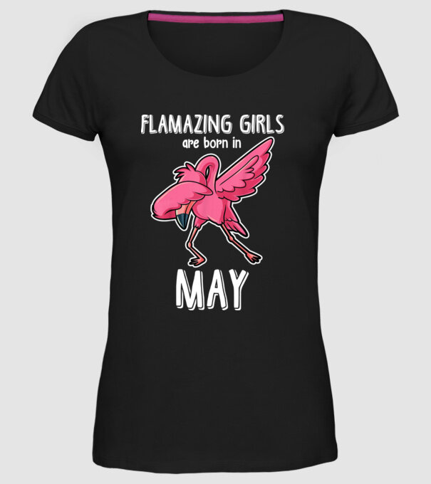 Flamazing girls are born in may model negru pe tricou