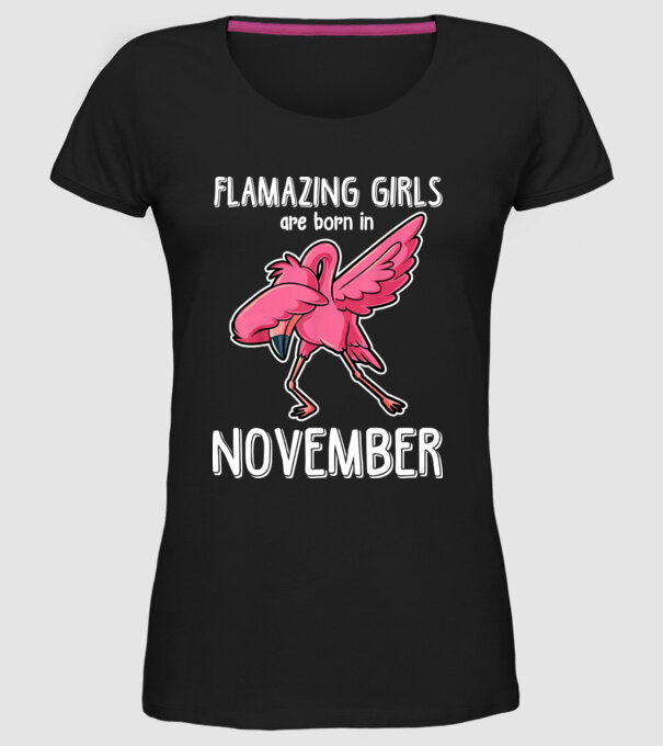 Flamazing girls are born in november model negru pe tricou