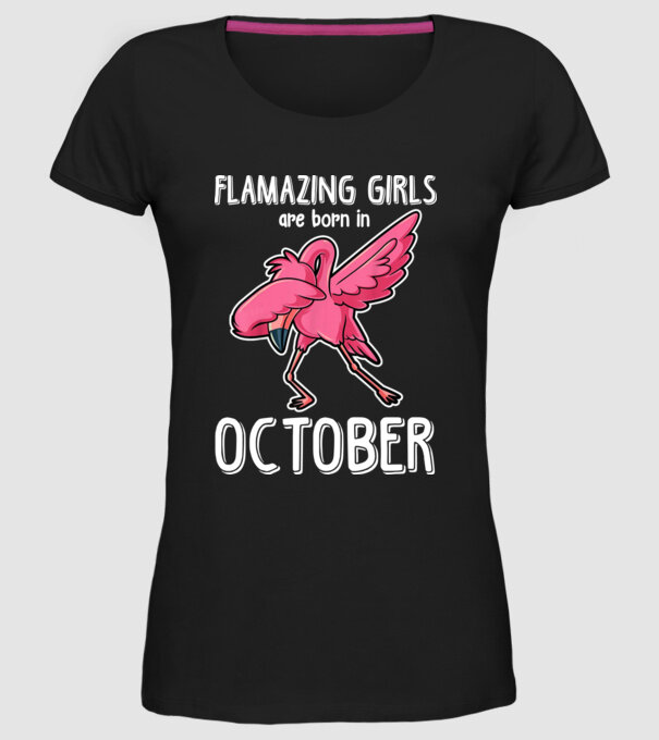 Flamazing girls are born in october model negru pe tricou