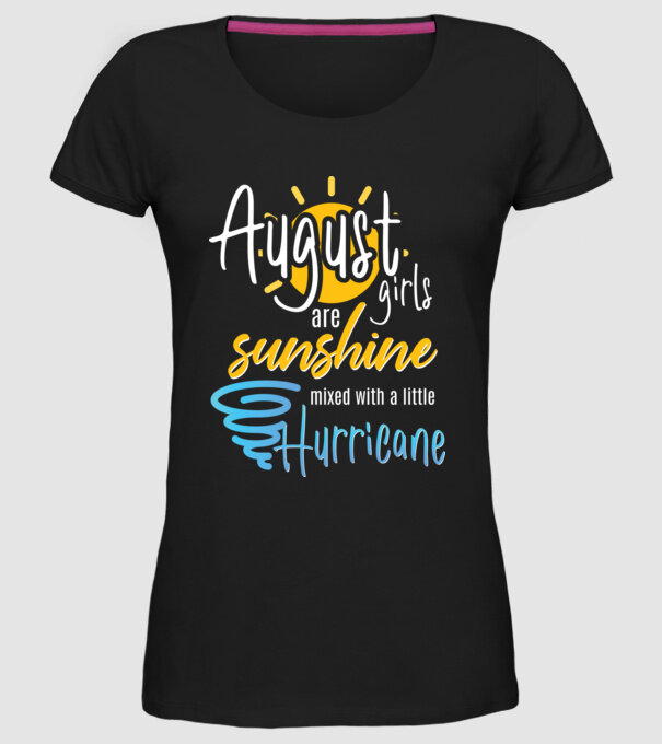 August Girls are Sunshine mixed with a little Hurricane model negru pe tricou