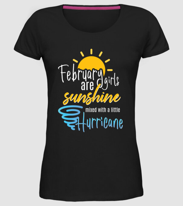 February Girls are Sunshine mixed with a little Hurricane model negru pe tricou