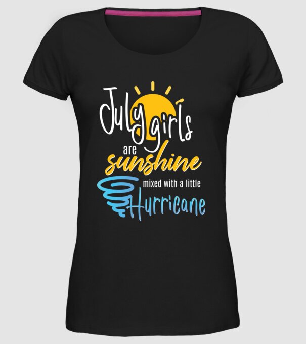 July Girls are Sunshine mixed with a little Hurricane model negru pe tricou