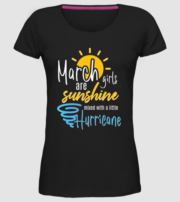 March Girls are Sunshine mixed with a little Hurricane model negru pe tricou
